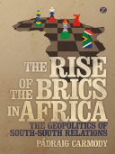 The rise of the BRICS in Africa : the geopolitics of south-south relations /