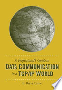 A professional's guide to data communication in a TCP/IP world