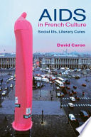 AIDS in French culture social ills, literary cures /
