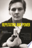 Reputation and power organizational image and pharmaceutical regulation at the FDA
