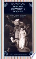 Imperial Bibles, domestic bodies women, sexuality, and religion in the Victorian market /