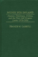 Money for Ireland finance, diplomacy, politics, and the first Dáil Éireann loans, 1919-1936 /
