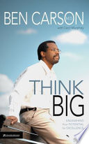 Think big : unleashing your potential for excellence /