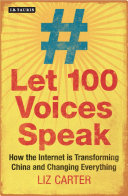 Let 100 voices speak : how the Internet is transforming China and changing everything /