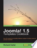Joomla! 1.5 templates cookbook over 60 simple but incredibly effective recipes for taking control of Joomla! templates /