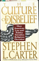 The culture of disbelief : how American law and politics .......... /