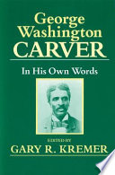 George Washington Carver in his own words