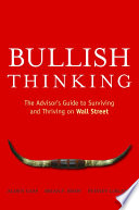 Bullish thinking the advisor's guide to surviving and thriving on Wall Sreet /