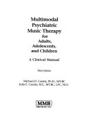 Multimodal psychiatric music therapy for adults adolescents and children : a clinical manual /