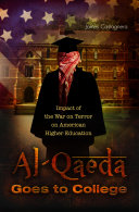 Al-Qaeda goes to college : impact of the war on terror on American higher education /