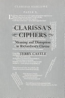 Clarissa's Ciphers : Meaning and Disruption in Richardson's Clarissa /