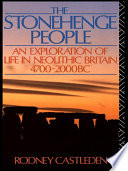 The Stonehenge people an exploration of life in Neolithic Britain, 4700-2000 BC /