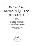 The lives of the Kings and Queens of France /