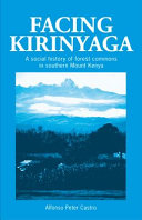 Facing Kirinyaga : a social history of forest commons in southern Mount Kenya /