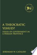 A theocratic Yehud? issues of government in a Persian period /