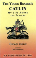 The young reader's Catlin My life among the Indians /