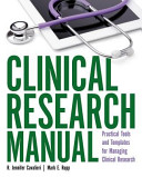 Clinical research manual practical tools and templates for managing clinical research /