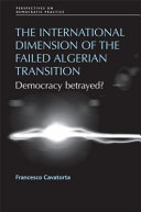 The international dimension of the failed Algerian transition democracy betrayed? /