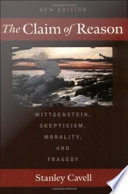 The claim of reason Wittgenstein, skepticism, morality, and tragedy /