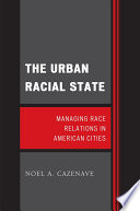 The urban racial state managing race relations in American cities /