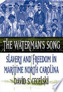 The waterman's song slavery and freedom in maritime North Carolina /