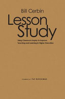 Lesson study using classroom inquiry to improve teaching and learning in higher education /