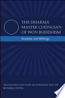 The dharma master Chŏngsan of Won Buddhism analects and writings /
