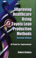 Improving healthcare using Toyota lean production methods : 46 steps for improvement /