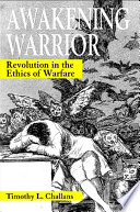 Awakening warrior revolution in the ethics of warfare /