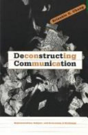 Deconstructing communication : representation, subject, and economies of exchange /