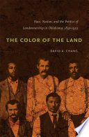 The color of the land race, nation, and the politics of landownership in Oklahoma, 1832-1929 /