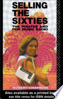 Selling the sixties the pirates and pop music radio /