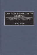The last emperors of Vietnam from Tu Duc to Bao Dai /