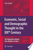 Economic, Social and Demographic Thought in the XIXth Century The Population Debate from Malthus to Marx /