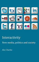 Interactivity new media, politics and society /