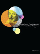 Holistic Shakespeare an experiential learning approach /