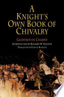 A knight's own book of chivalry Geoffroi De Charny /