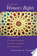 States and women's rights the making of postcolonial Tunisia, Algeria, and Morocco /