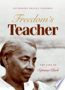 Freedom's teacher the life of Septima Clark /