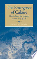 The Emergence of Culture The Evolution of a Uniquely Human Way of Life /