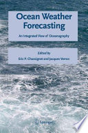 Ocean Weather Forecasting An Integrated View of Oceanography /