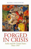 Forged in crisis : India and the United States since 1947 /