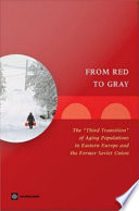 From red to gray the third transition of aging populations in Eastern Europe and the former Soviet Union /