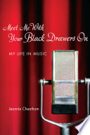 Meet me with your black drawers on my life in music /