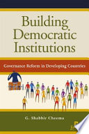 Building democratic institutions governance reform in developing countries /
