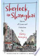 Sherlock in Shanghai stories of crime and detection /