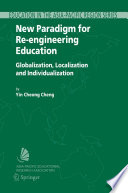 New Paradigm for Re-engineering Education Globalization, Localization and Individualization /