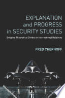 Explanation and progress in security studies : bridging paradigm divides in international relations /