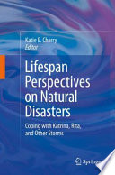 Lifespan Perspectives on Natural Disasters Coping with Katrina, Rita, and Other Storms /