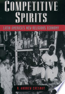 Competitive spirits Latin America's new religious economy /